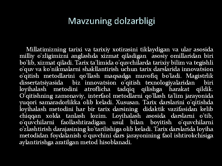 Mavzuning dolzarbligi Millatimizning tarixi va tarixiy xotirasini tiklaydigan va ular asosida milliy o’zligimizni anglashda