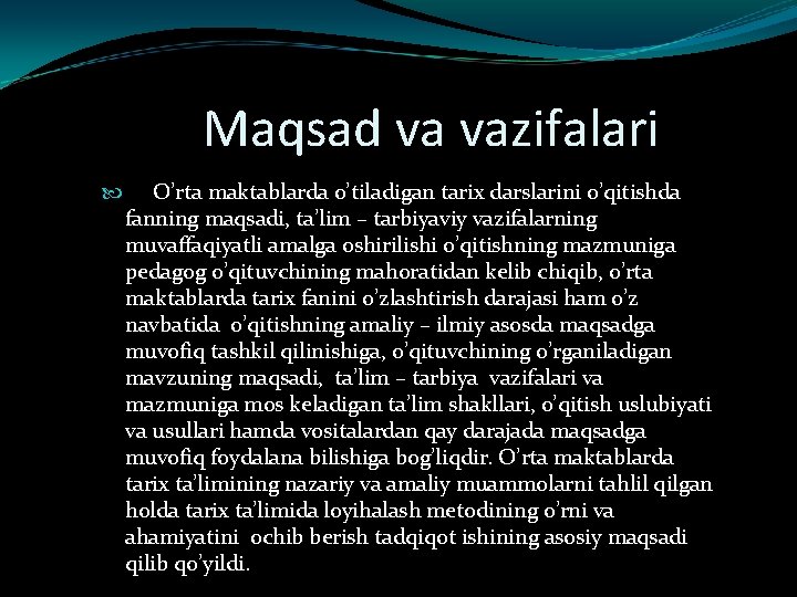 Maqsad va vazifalari O’rta maktablarda o’tiladigan tarix darslarini o’qitishda fanning maqsadi, ta’lim – tarbiyaviy