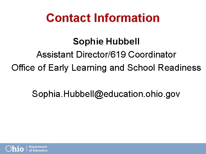 Contact Information Sophie Hubbell Assistant Director/619 Coordinator Office of Early Learning and School Readiness