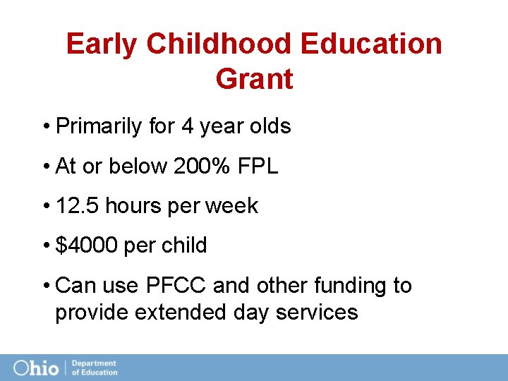 Early Childhood Education Grant • Primarily for 4 year olds • At or below