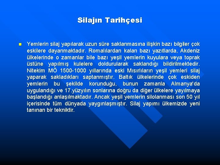 Silajın Tarihçesi n Yemlerin silaj yapılarak uzun süre saklanmasına ilişkin bazı bilgiler çok eskilere