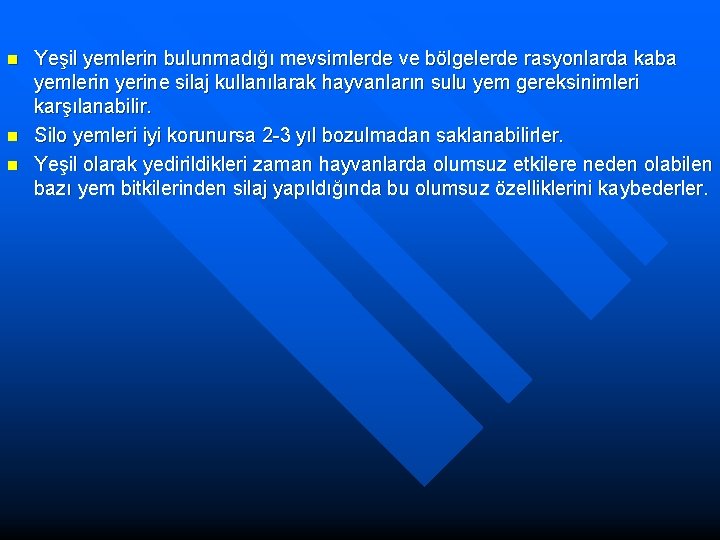 n n n Yeşil yemlerin bulunmadığı mevsimlerde ve bölgelerde rasyonlarda kaba yemlerin yerine silaj