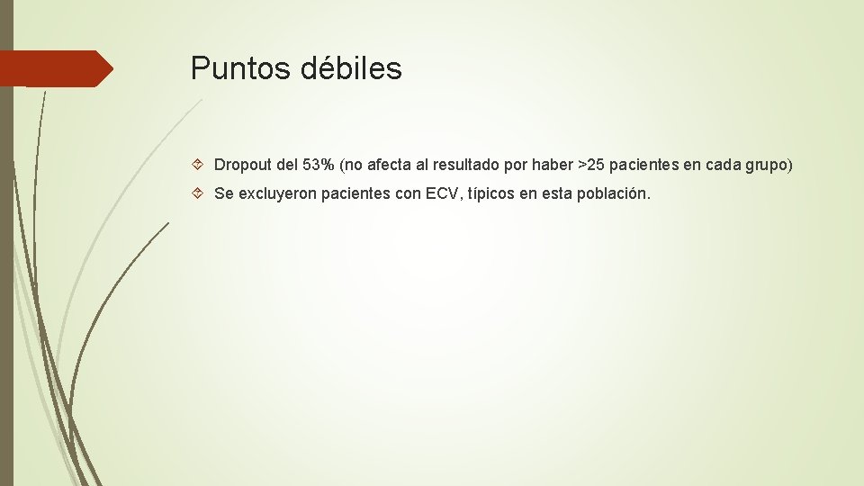 Puntos débiles Dropout del 53% (no afecta al resultado por haber >25 pacientes en