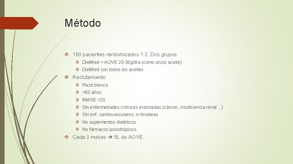 Método 180 pacientes randomizados 1: 2. Dos grupos Diet. Med + AOVE 20 -30