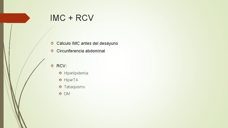 IMC + RCV Cálculo IMC antes del desayuno Circunferencia abdominal RCV: Hiperlipidemia Hiper. TA