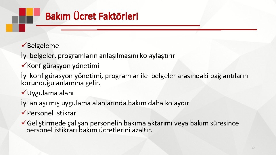 Bakım Ücret Faktörleri üBelgeleme İyi belgeler, programların anlaşılmasını kolaylaştırır üKonfigürasyon yönetimi İyi konfigürasyon yönetimi,