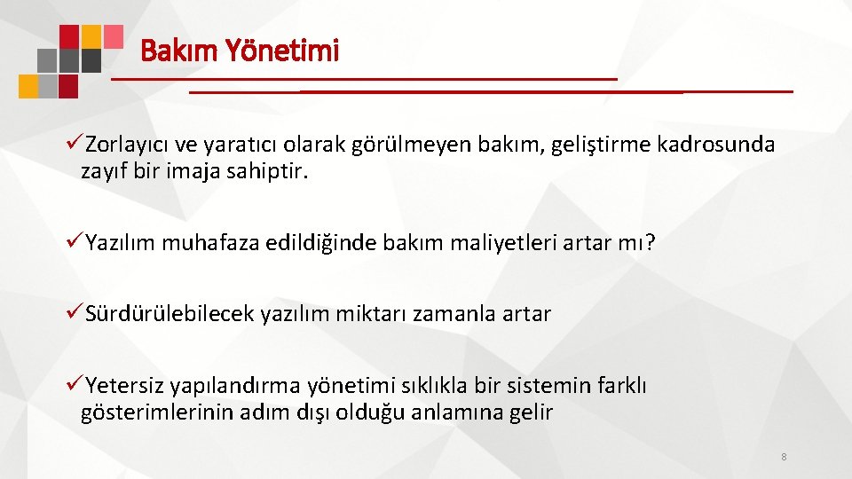 Bakım Yönetimi üZorlayıcı ve yaratıcı olarak görülmeyen bakım, geliştirme kadrosunda zayıf bir imaja sahiptir.