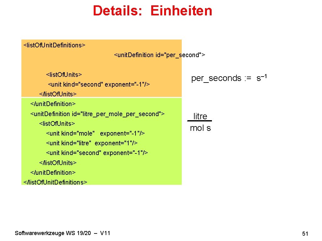 Details: Einheiten <list. Of. Unit. Definitions> <unit. Definition id="per_second"> <list. Of. Units> <unit kind="second"