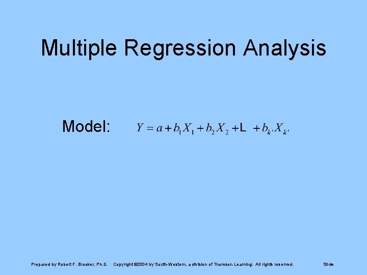 Multiple Regression Analysis Model: Prepared by Robert F. Brooker, Ph. D. Copyright © 2004
