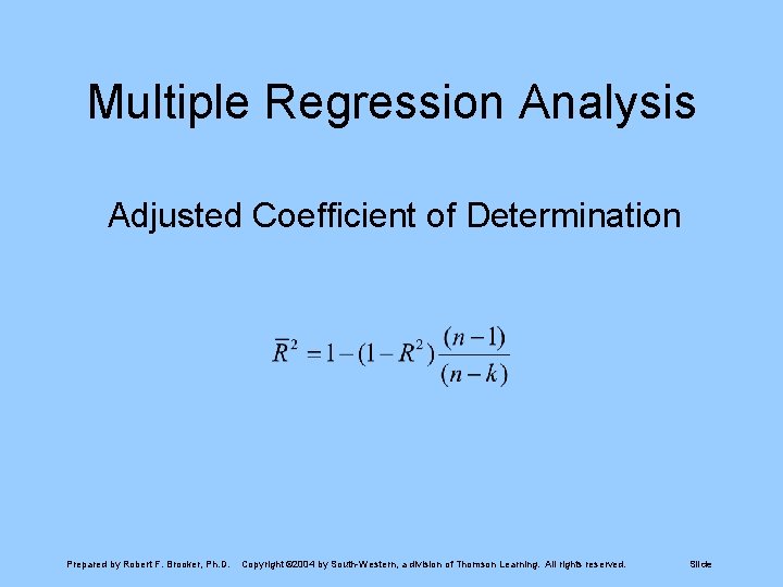 Multiple Regression Analysis Adjusted Coefficient of Determination Prepared by Robert F. Brooker, Ph. D.