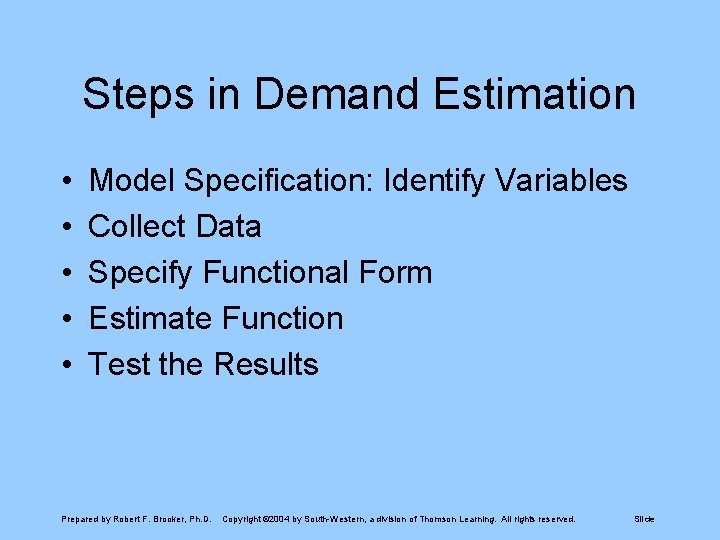 Steps in Demand Estimation • • • Model Specification: Identify Variables Collect Data Specify