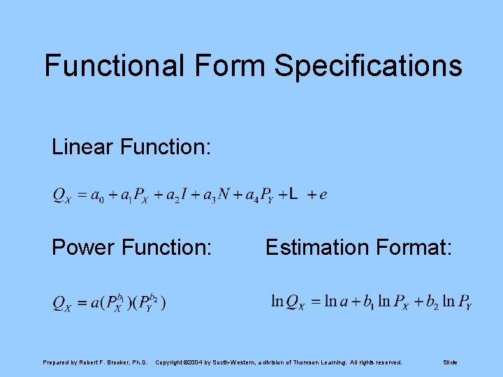 Functional Form Specifications Linear Function: Power Function: Prepared by Robert F. Brooker, Ph. D.