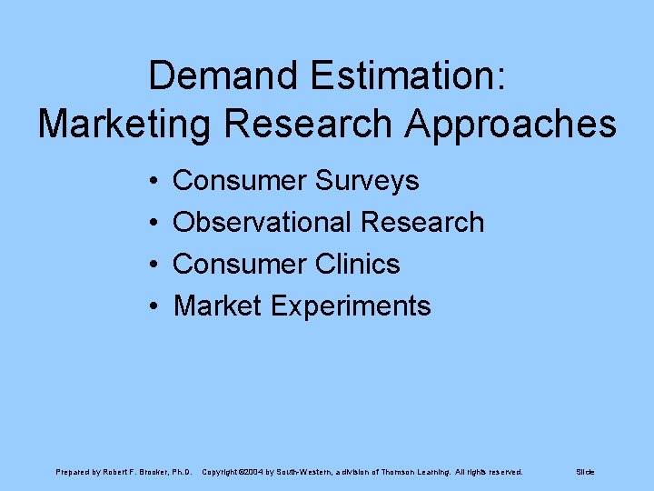 Demand Estimation: Marketing Research Approaches • • Consumer Surveys Observational Research Consumer Clinics Market