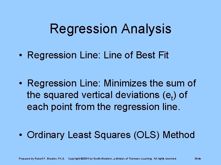 Regression Analysis • Regression Line: Line of Best Fit • Regression Line: Minimizes the