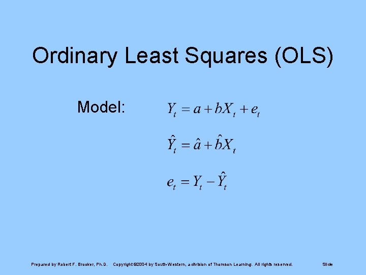 Ordinary Least Squares (OLS) Model: Prepared by Robert F. Brooker, Ph. D. Copyright ©