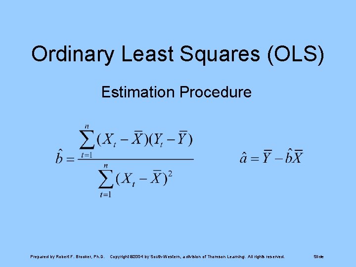 Ordinary Least Squares (OLS) Estimation Procedure Prepared by Robert F. Brooker, Ph. D. Copyright