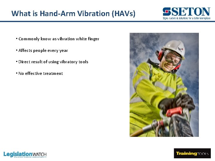 What is Hand-Arm Vibration (HAVs) • Commonly know as vibration white finger • Affects