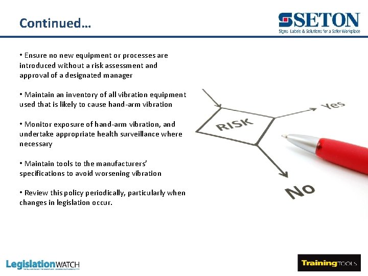 Continued… • Ensure no new equipment or processes are introduced without a risk assessment
