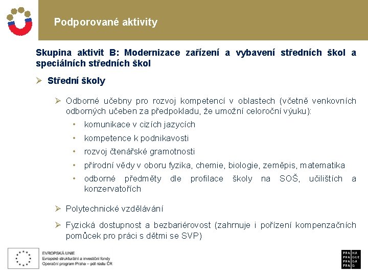 Podporované aktivity Skupina aktivit B: Modernizace zařízení a vybavení středních škol a speciálních středních