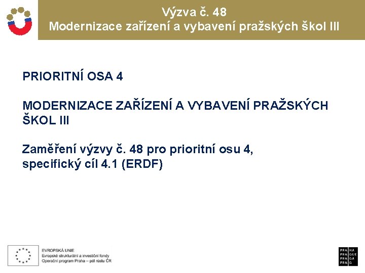 Výzva č. 48 Modernizace zařízení a vybavení pražských škol III PRIORITNÍ OSA 4 MODERNIZACE