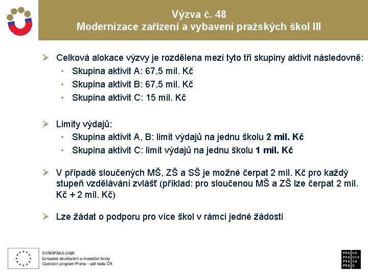 Výzva č. 48 Modernizace zařízení a vybavení pražských škol III Ø Celková alokace výzvy