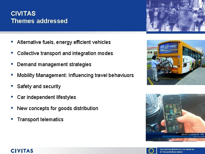 CIVITAS Themes addressed • Alternative fuels, energy efficient vehicles • Collective transport and integration