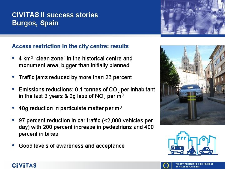 CIVITAS II success stories Burgos, Spain Access restriction in the city centre: results •