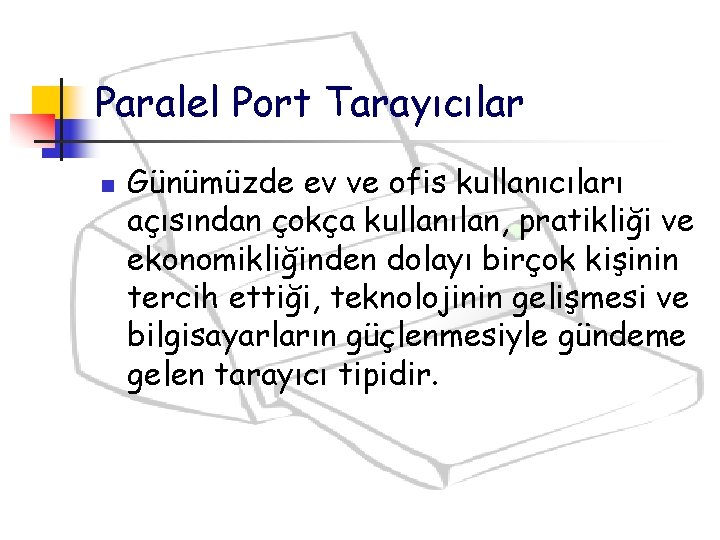 Paralel Port Tarayıcılar n Günümüzde ev ve ofis kullanıcıları açısından çokça kullanılan, pratikliği ve