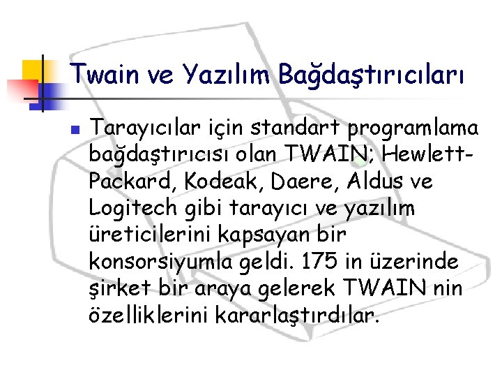 Twain ve Yazılım Bağdaştırıcıları n Tarayıcılar için standart programlama bağdaştırıcısı olan TWAIN; Hewlett. Packard,