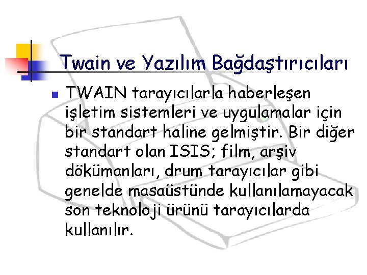 Twain ve Yazılım Bağdaştırıcıları n TWAIN tarayıcılarla haberleşen işletim sistemleri ve uygulamalar için bir