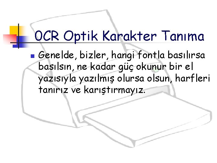 0 CR Optik Karakter Tanıma n Genelde, bizler, hangi fontla basılırsa basılsın, ne kadar