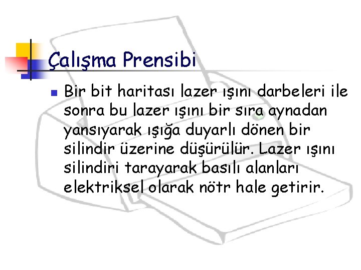 Çalışma Prensibi n Bir bit haritası lazer ışını darbeleri ile sonra bu lazer ışını Çalışma Prensibi n Bir bit haritası lazer ışını darbeleri ile sonra bu lazer ışını