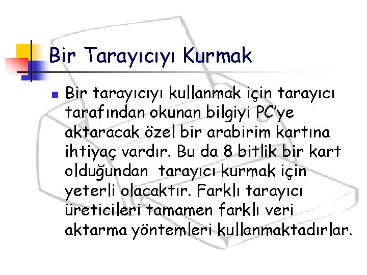 Bir Tarayıcıyı Kurmak n Bir tarayıcıyı kullanmak için tarayıcı tarafından okunan bilgiyi PC’ye aktaracak Bir Tarayıcıyı Kurmak n Bir tarayıcıyı kullanmak için tarayıcı tarafından okunan bilgiyi PC’ye aktaracak
