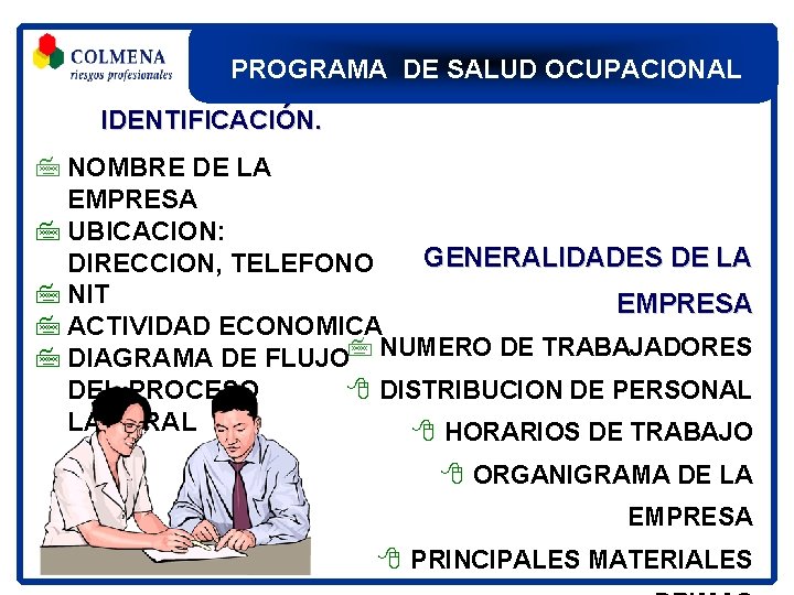 PROGRAMA DE SALUD OCUPACIONAL IDENTIFICACIÓN. 7 NOMBRE DE LA EMPRESA 7 UBICACION: GENERALIDADES DE