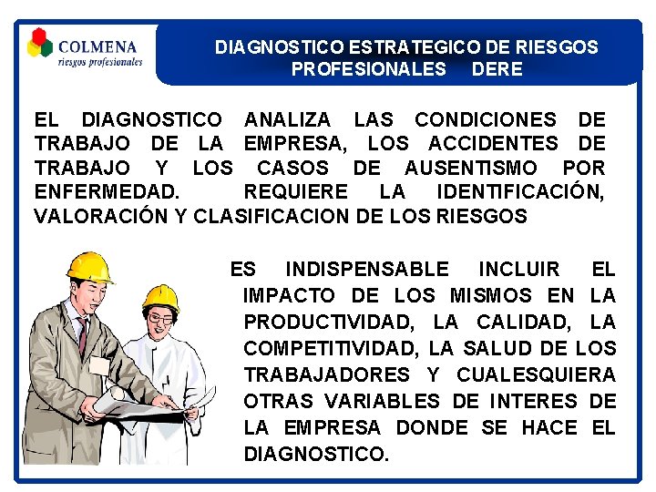 DIAGNOSTICO ESTRATEGICO DE RIESGOS PROFESIONALES DERE EL DIAGNOSTICO ANALIZA LAS CONDICIONES DE TRABAJO DE