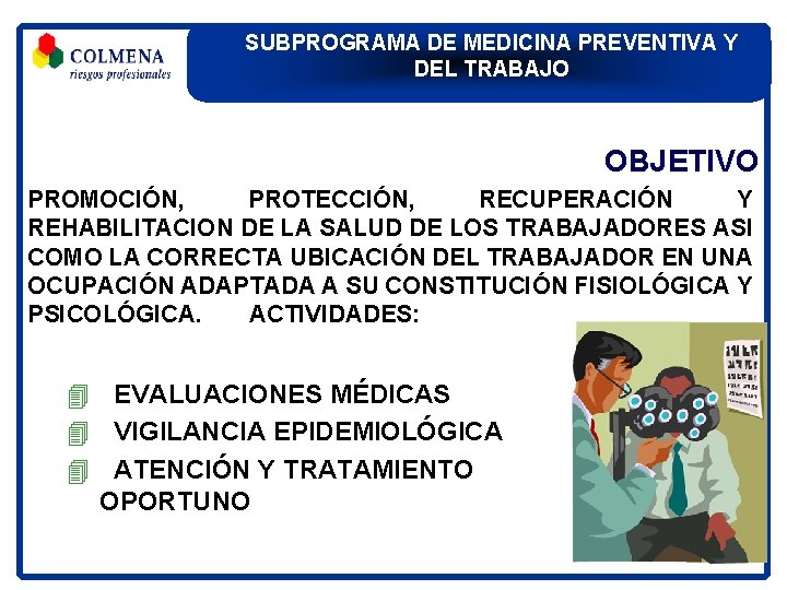 SUBPROGRAMA DE MEDICINA PREVENTIVA Y DEL TRABAJO OBJETIVO PROMOCIÓN, PROTECCIÓN, RECUPERACIÓN Y REHABILITACION DE