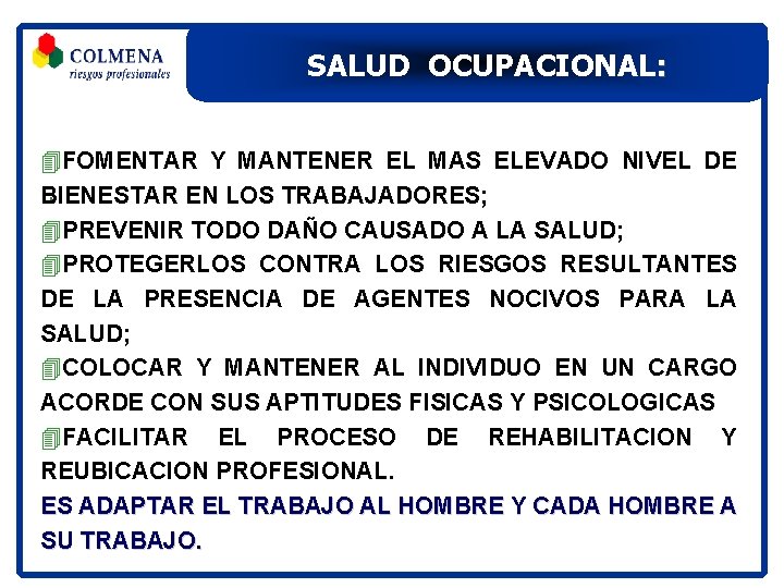 SALUD OCUPACIONAL: 4 FOMENTAR Y MANTENER EL MAS ELEVADO NIVEL DE BIENESTAR EN LOS