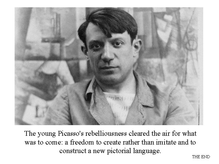 The young Picasso's rebelliousness cleared the air for what was to come: a freedom