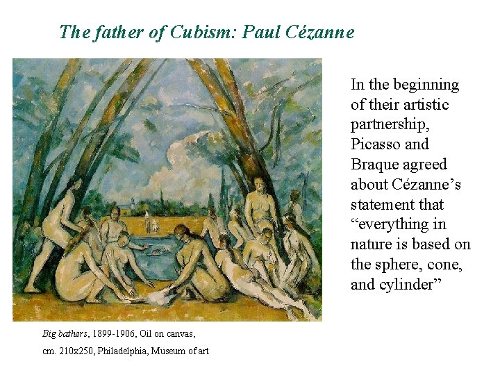 The father of Cubism: Paul Cézanne In the beginning of their artistic partnership, Picasso