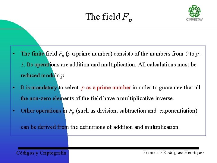 The field Fp • The finite field Fp (p a prime number) consists of