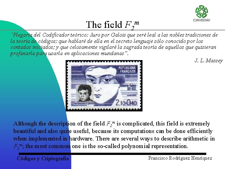 The field F 2 m ‘Plegaria del Codificador teórico: Juro por Galois que seré
