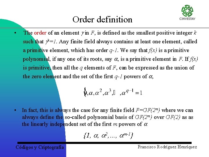 Order definition • The order of an element in F, is defined as the