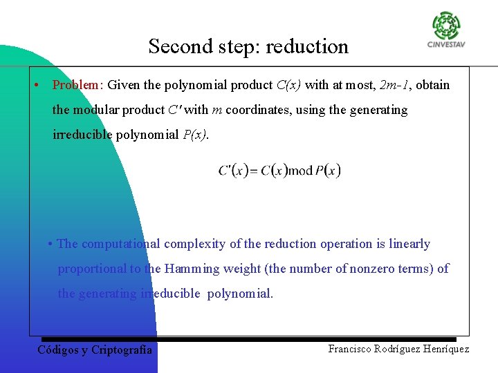 Second step: reduction • Problem: Given the polynomial product C(x) with at most, 2