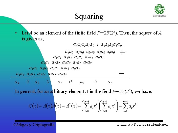 Squaring • Let A be an element of the finite field F=GF(25). Then, the