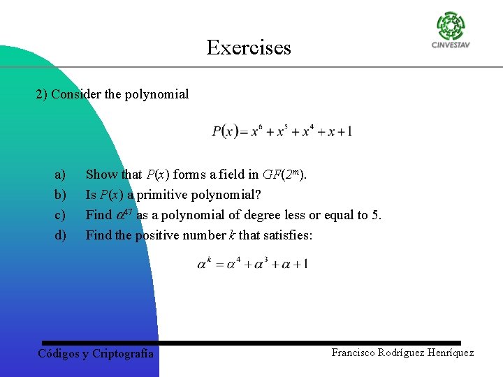 Exercises 2) Consider the polynomial a) b) c) d) Show that P(x) forms a