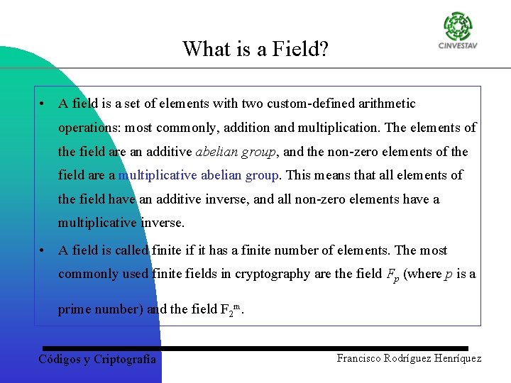 What is a Field? • A field is a set of elements with two