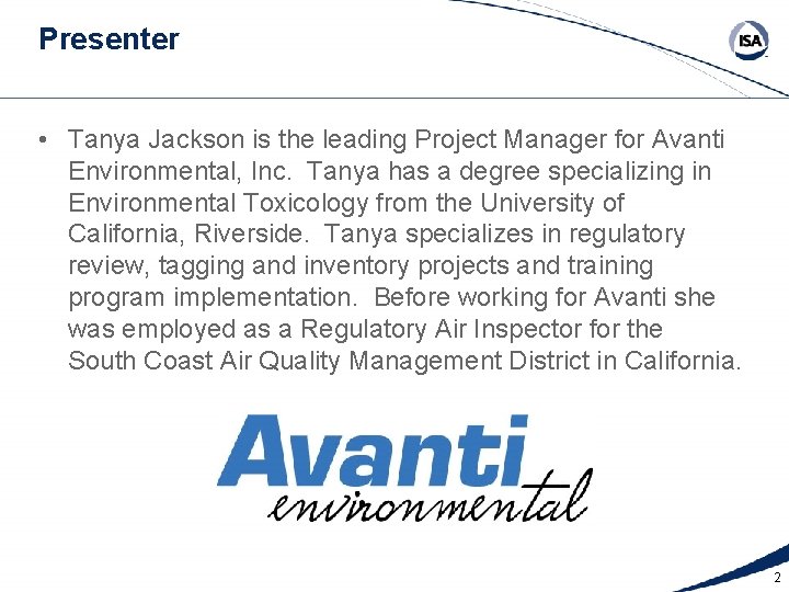 Presenter • Tanya Jackson is the leading Project Manager for Avanti Environmental, Inc. Tanya