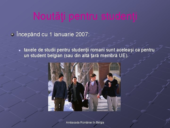Noutăţi pentru studenţi Începând cu 1 ianuarie 2007: n taxele de studii pentru studenţii