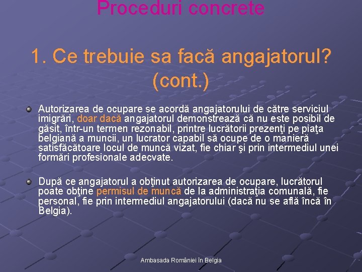 Proceduri concrete 1. Ce trebuie sa facă angajatorul? (cont. ) Autorizarea de ocupare se