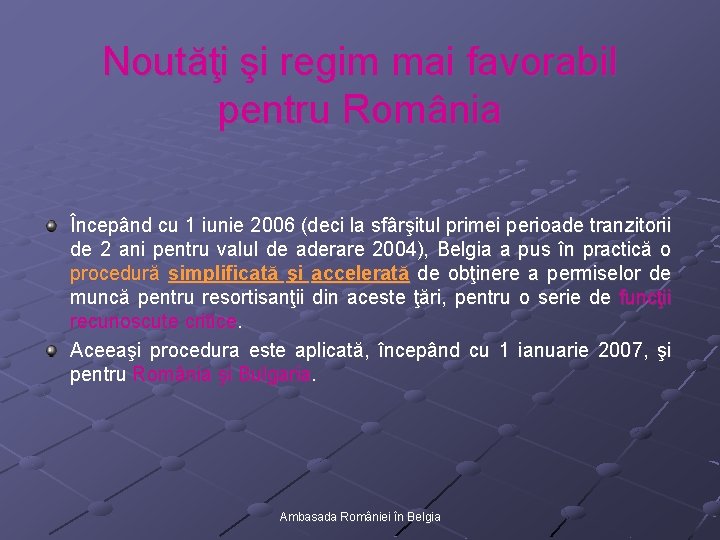 Noutăţi şi regim mai favorabil pentru România Începând cu 1 iunie 2006 (deci la